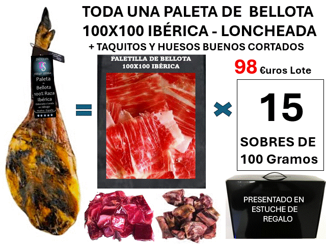 TODA UNA PALETA DE BELLOTA 100X100 IBÉRICA LONCHEADA+TAQUITOS+HUESO CORTADO
